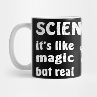 SCIENCE It's Like Magic But Real Mug